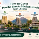 How to Cover Pancha Bhoota Sthalam Temples from Chennai
